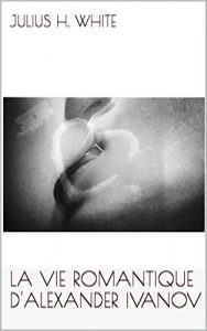 Baixar La Vie Romantique D’Alexander Ivanov (French Edition) pdf, epub, eBook