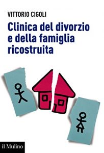 Baixar Clinica del divorzio e della famiglia ricostruita (Aspetti della psicologia) pdf, epub, eBook