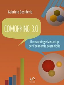 Baixar coworking 3.0: il coworking e la startup per l’economia sostenibile pdf, epub, eBook