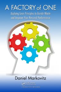 Baixar A Factory of One: Applying Lean Principles to Banish Waste and Improve Your Personal Performance pdf, epub, eBook