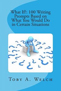 Baixar What If?: 100 Writing Prompts Based on What You Would Do in Certain Situations (English Edition) pdf, epub, eBook