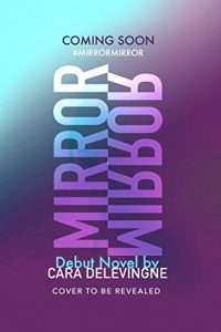 Baixar Mirror, Mirror: A Twisty Coming-of-Age Novel about Friendship and Betrayal from Cara Delevingne (English Edition) pdf, epub, eBook