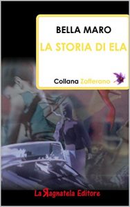 Baixar La storia di Ela (Collana Zafferano Vol. 1) (Italian Edition) pdf, epub, eBook