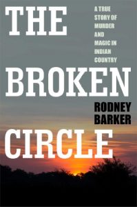 Baixar The Broken Circle: True Story of Murder and Magic In Indian Country: The Troubled Past and Uncertain Future of the FBI (English Edition) pdf, epub, eBook
