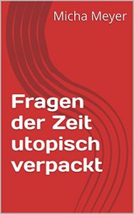Baixar Fragen der Zeit utopisch verpackt (German Edition) pdf, epub, eBook