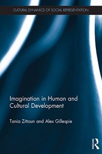 Baixar Imagination in Human and Cultural Development (Cultural Dynamics of Social Representation) pdf, epub, eBook