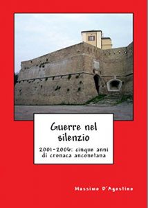 Baixar Guerre nel silenzio: 2001-2006: cinque anni di cronaca anconetana (Italian Edition) pdf, epub, eBook
