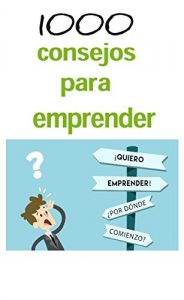 Baixar 1000 Consejos para emprender (Spanish Edition) pdf, epub, eBook