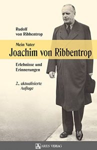 Baixar Mein Vater Joachim von Ribbentrop: Erlebnisse und Erinnerungen (German Edition) pdf, epub, eBook