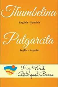 Baixar Thumbelina – Pulgarcita (Key West Bilingual Fairy Tales Book 8) (English Edition) pdf, epub, eBook
