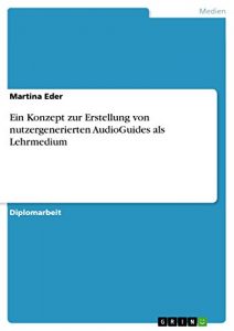 Baixar Ein Konzept zur Erstellung von nutzergenerierten AudioGuides als Lehrmedium pdf, epub, eBook