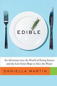 Baixar Edible: An Adventure into the World of Eating Insects and the Last Great Hope to Save the Planet pdf, epub, eBook