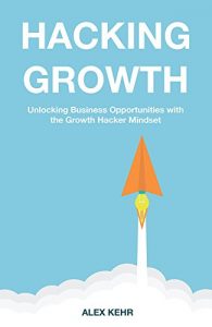 Baixar Hacking Growth: Unlocking Business Opportunities with the Growth Hacker Mindset (English Edition) pdf, epub, eBook