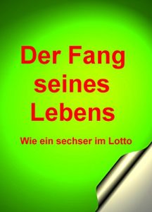 Baixar Der Fang seines Lebens: Wie ein sechser im Lotto (German Edition) pdf, epub, eBook