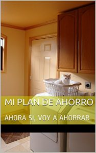 Baixar MI PLAN DE AHORRO: AHORA SI, VOY A AHORRAR (Spanish Edition) pdf, epub, eBook