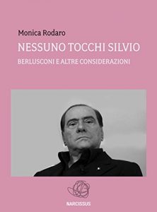 Baixar NESSUNO TOCCHI SILVIO – Berlusconi e altre considerazioni – pdf, epub, eBook