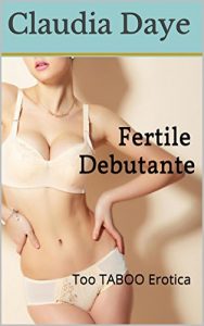 Baixar Fertile Debutante: Too TABOO Erotica (Fertile First Timers Book 8) (English Edition) pdf, epub, eBook