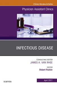Baixar Infectious Disease, An Issue of Physician Assistant Clinics, E-Book (The Clinics: Internal Medicine) pdf, epub, eBook