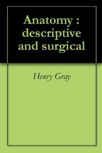 Baixar Anatomy : descriptive and surgical (English Edition) pdf, epub, eBook
