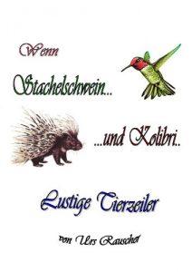 Baixar Wenn Stachelschwein und Kolibri – 268 lustige Tierzeiler (German Edition) pdf, epub, eBook