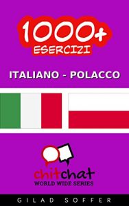 Baixar 1000+ Esercizi Italiano – Polacco (ChitChat WorldWide) (Italian Edition) pdf, epub, eBook