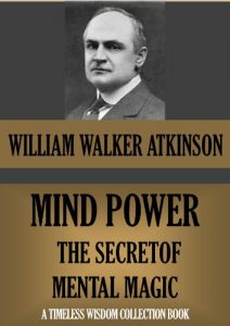 Baixar Mind‑Power: The Secret of Mental Magic (Timeless Wisdom Collection Book 113) (English Edition) pdf, epub, eBook