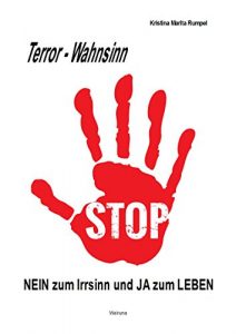 Baixar Terror – Wahnsinn: NEIN zum Irrsinn und JA zum LEBEN (German Edition) pdf, epub, eBook