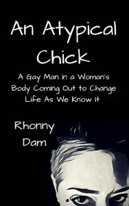 Baixar An Atypical Chick: A Gay Man in a Woman’s Body Out to Change Life As We Know It (English Edition) pdf, epub, eBook