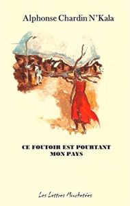Baixar Ce foutoir est pourtant mon pays: Un roman saisissant (French Edition) pdf, epub, eBook