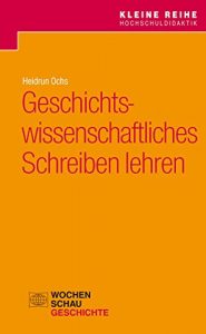 Baixar Geschichtswissenschaftliches Schreiben lehren (Kleine Reihe Hochschuldidaktik) (German Edition) pdf, epub, eBook