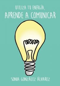 Baixar Aprende a Comunicar: Utiliza tu energia (Spanish Edition) pdf, epub, eBook