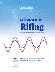 Baixar Le frequenze del Rifing – Dalle prime frequenze scoperte da Royal Rife ad oggi: Guida alla scelta ed uso delle frequenze per lo Spooky2 (Italian Edition) pdf, epub, eBook