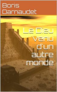 Baixar LE DIEU VENU D’UN AUTRE MONDE (French Edition) pdf, epub, eBook