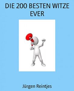 Baixar DIE 200 BESTEN WITZE EVER: Eine ultimative Sammlung von Zwerchfell-Krachern (German Edition) pdf, epub, eBook