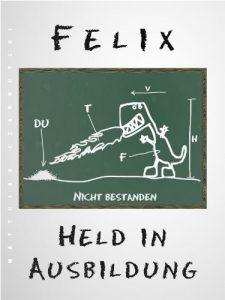Baixar Felix – Held in Ausbildung (German Edition) pdf, epub, eBook