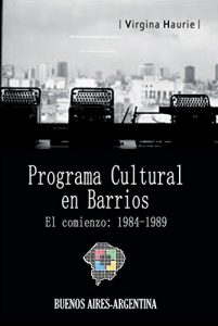 Baixar El Programa Cultural en Barrios: El comienzo: 1984-1989 (Spanish Edition) pdf, epub, eBook