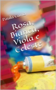 Baixar Rosa, Bianca, Viola e Celeste (Italian Edition) pdf, epub, eBook