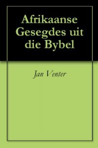 Baixar Afrikaanse Gesegdes uit die Bybel (Afrikaans Edition) pdf, epub, eBook