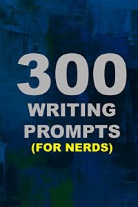 Baixar 300 Writing Prompts (For Nerds) (English Edition) pdf, epub, eBook