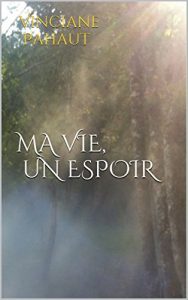 Baixar Ma vie,Un espoir: Vinciane Pahaut (French Edition) pdf, epub, eBook