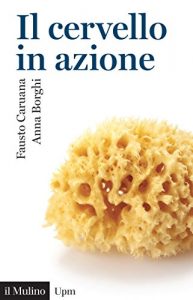 Baixar Il cervello in azione: Introduzione alle nuove scienze della mente (Universale paperbacks Il Mulino) pdf, epub, eBook