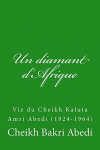 Baixar Un diamant d’Afrique: Vie du Cheikh Kaluta Amri Abedi (1924-1964) (French Edition) pdf, epub, eBook