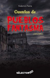 Baixar Cuentos de pueblos fantasmas: Terror en poblaciones enteras (Spanish Edition) pdf, epub, eBook