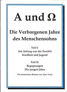 Baixar A und Ω: Die Verborgenen Jahre des Menschensohns (German Edition) pdf, epub, eBook