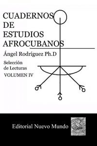Baixar Cuadernos de Estudios Afrocubanos.: Seleccion de Lecturas. Volumen IV. (Spanish Edition) pdf, epub, eBook