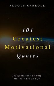 Baixar 101 Greatest Motivational Quotes: 101 Quotations To Help Motivate You In Life (English Edition) pdf, epub, eBook