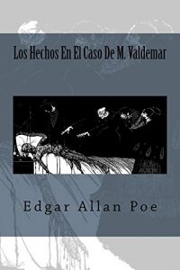 Baixar Los Hechos En El Caso De M. Valdemar (Spanish Edition) pdf, epub, eBook