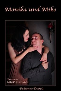 Baixar Monika und Mike: Eine erotische MILF-Geschichte von Fabienne Dubois (German Edition) pdf, epub, eBook