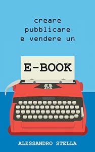 Baixar Creare, pubblicare e vendere un e-book (Italian Edition) pdf, epub, eBook