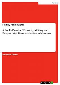 Baixar A Fool’s Paradise? Ethnicity, Military and Prospects for Democratisation in Myanmar pdf, epub, eBook